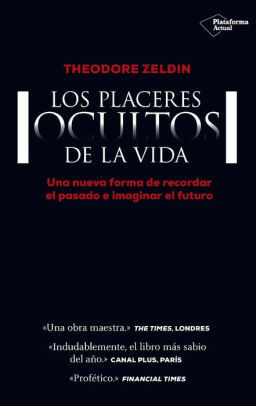 Los placeres ocultos de la vida by Theodore Zeldin