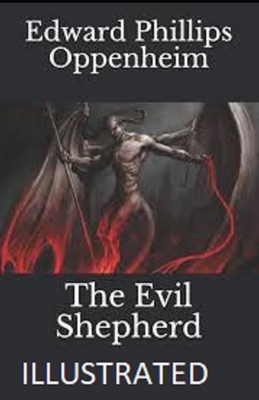 The Evil Shepherd Illustrated by Edward Phillips Oppenheim