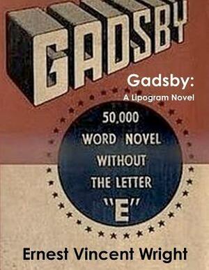 Gadsby: A Lipogram Novel by Ernest Vincent Wright