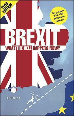 Brexit: What the Hell Happens Now? by Ian Dunt