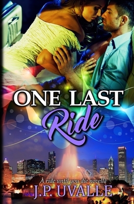One Last Ride by J. P. Uvalle