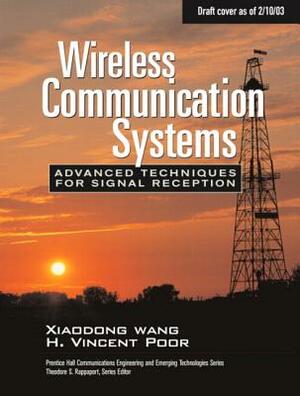 Wireless Communication Systems: Advanced Techniques for Signal Reception (Paperback) by Xiaodong Wang, H. Vincent Poor