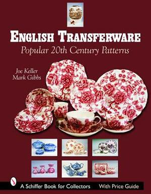 English Transferware: Popular 20th Century Patterns by Joe Keller