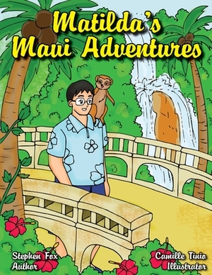 Matilda's Maui Adventures by Stephen Fox