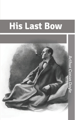 His Last Bow by Arthur Conan Doyle