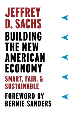 Building the New American Economy: Smart, Fair, and Sustainable by Jeffrey D. Sachs
