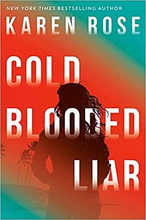 Cold Blooded Liar by Karen Rose