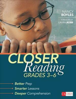 Closer Reading, Grades 3-6: Better Prep, Smarter Lessons, Deeper Comprehension by Nancy N. Boyles