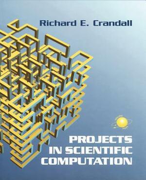 Projects in Scientific Computation by Richard E. Crandall