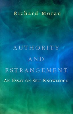 Authority and Estrangement: An Essay on Self-Knowledge by Richard Moran