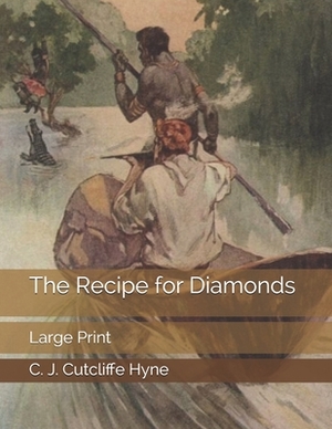 The Recipe for Diamonds: Large Print by C. J. Cutcliffe Hyne