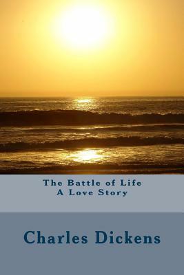 The Battle of Life A Love Story by Charles Dickens