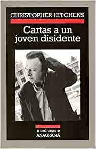 Cartas a un joven disidente by Christopher Hitchens