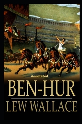 Ben-Hur -A Tale of the Christ Annotated by Lew Wallace