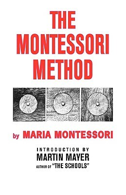 The Montessori Method by Maria Montessori