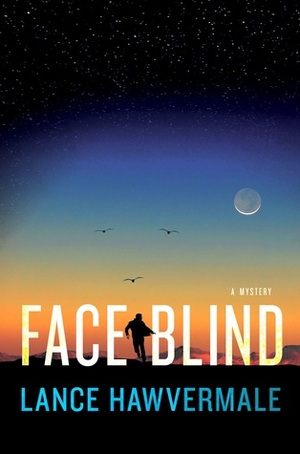 Face Blind: A Mystery by Lance Hawvermale