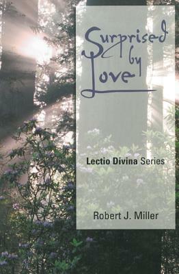Surprised by Love by Robert J. Miller
