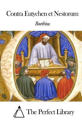 Contra Eutychen Et Nestorium by Boethius