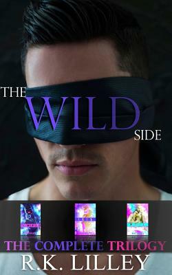 The Wild Side Trilogy by R.K. Lilley