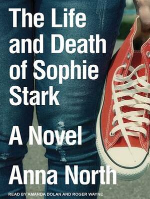 The Life and Death of Sophie Stark by Anna North