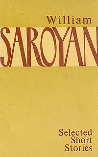 Selected Short Stories by William Saroyan