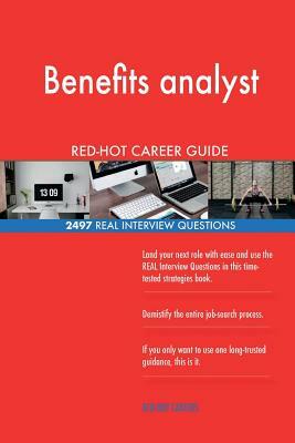 Benefits analyst RED-HOT Career Guide; 2497 REAL Interview Questions by Red-Hot Careers
