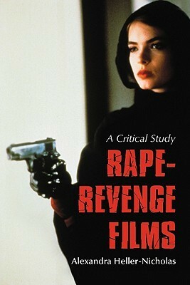 Rape-Revenge Films: A Critical Study by Alexandra Heller-Nicholas