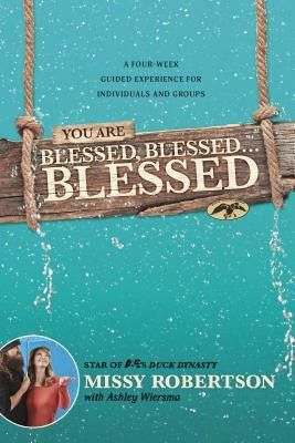 You Are Blessed, Blessed . . . Blessed: A Four-Week Guided Experience for Individuals and Groups by Missy Robertson