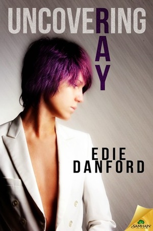 Uncovering Ray by Edie Danford