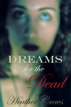 Dreams for the Dead by Heather Crews