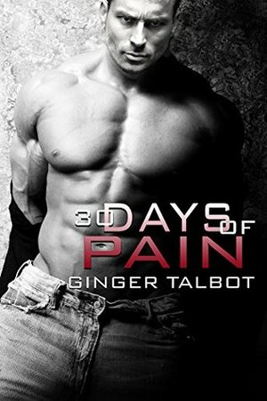 Thirty Days of Pain by Ginger Talbot