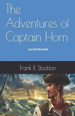 The Adventures of Captain Horn Illustrated by Frank R. Stockton