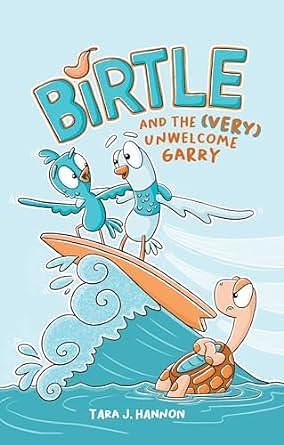 Birtle and the (Very) Unwelcome Garry: Vol 2. by Tara J. Hannon, Tara J. Hannon