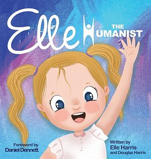 Elle the Humanist by Douglas Harris, Elle Harris