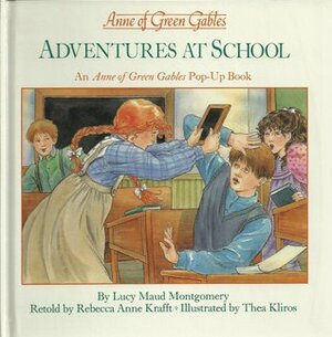 Adventures at School: an Anne of Green Gables Pop-Up book by Thea Kliros, L.M. Montgomery, Rebecca Anne Krafft