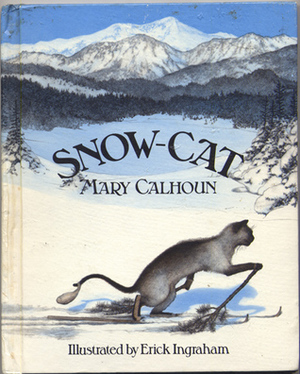 Snow Cat by Erick Ingraham, Mary Calhoun