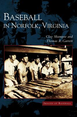 Baseball in Norfolk, Virginia by Thomas Garrett, Clay Shampoe