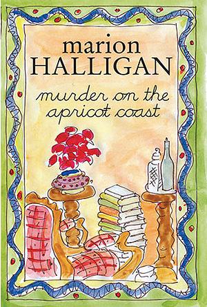 Murder on the Apricot Coast by Marion Halligan