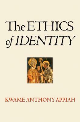 The Ethics of Identity by Kwame Anthony Appiah