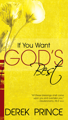 If You Want God's Best by Derek Prince