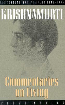 Commentaries on Living: First Series by D. Rajagopal, J. Krishnamurti