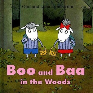 Boo and Baa in the Woods by Olof Landström, Lena Landström