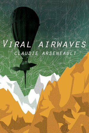 Viral Airwaves by Claudie Arseneault