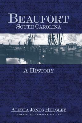 Beaufort, South Carolina: A History by Alexia Jones Helsley