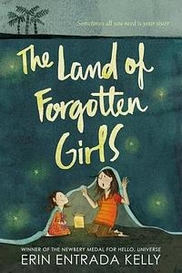 The Land of Forgotten Girls  by Erin Entrada Kelly