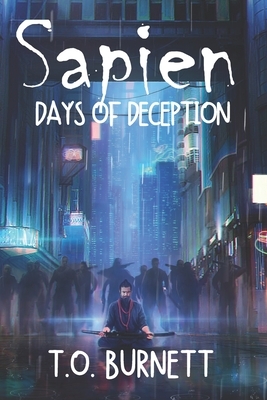 Sapien: Days of Deception by T. O. Burnett