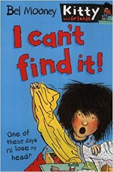 I Can't Find It! by Bel Mooney