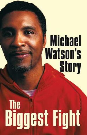 Michael Watson's Story: The Biggest Fight by Steve Bunce, Michael Watson