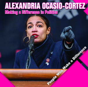 Alexandria Ocasio-Cortez: Making a Difference in Politics by Katie Kawa