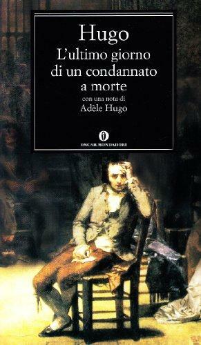 L'ultimo giorno di un condannato a morte. Ediz. integrale by Victor Hugo